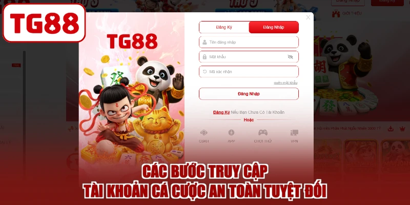 Các bước truy cập tài khoản cá cược an toàn tuyệt đối