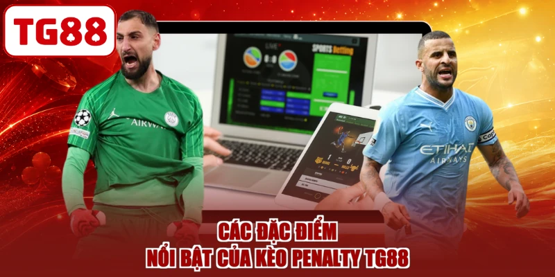 Các đặc điểm nổi bật của kèo penalty TG88