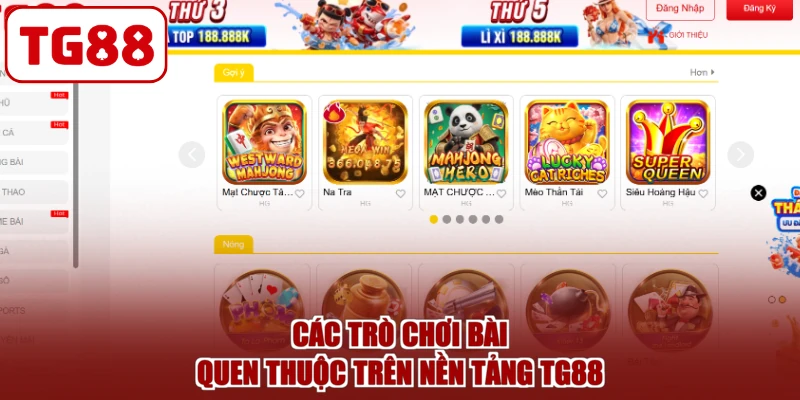 Các trò chơi bài quen thuộc trên nền tảng TG88