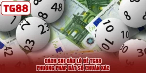 Cách Soi Cầu Lô Đề TG88 - Phương Pháp Bắt Số Chuẩn Xác