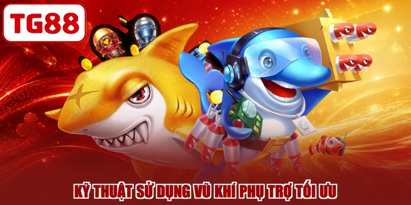 Kỹ thuật sử dụng vũ khí phụ trợ tối ưu
