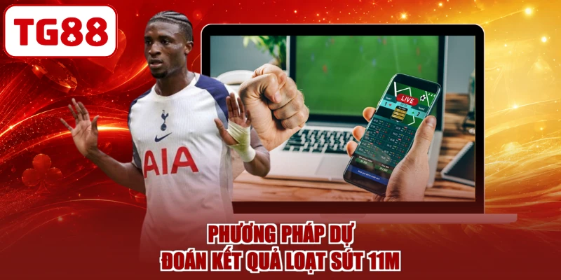 Phương pháp dự đoán kết quả loạt sút 11m