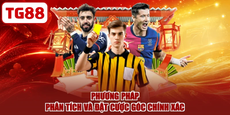 Phương pháp phân tích và đặt cược góc chính xác