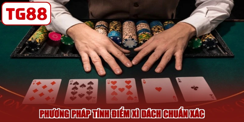 Phương pháp tính điểm xì dách chuẩn xác