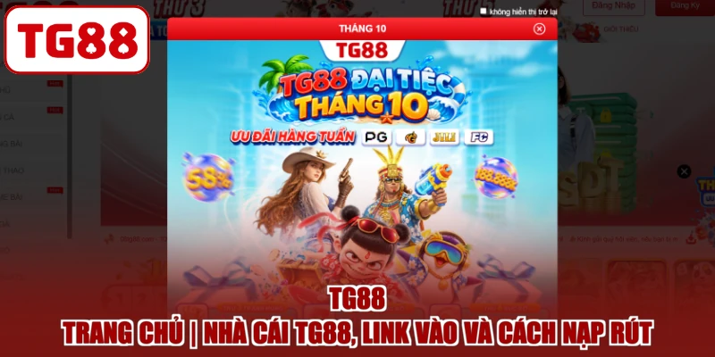 TG88 – Trang chủ nhà cái TG88, link vào và cách nạp rút